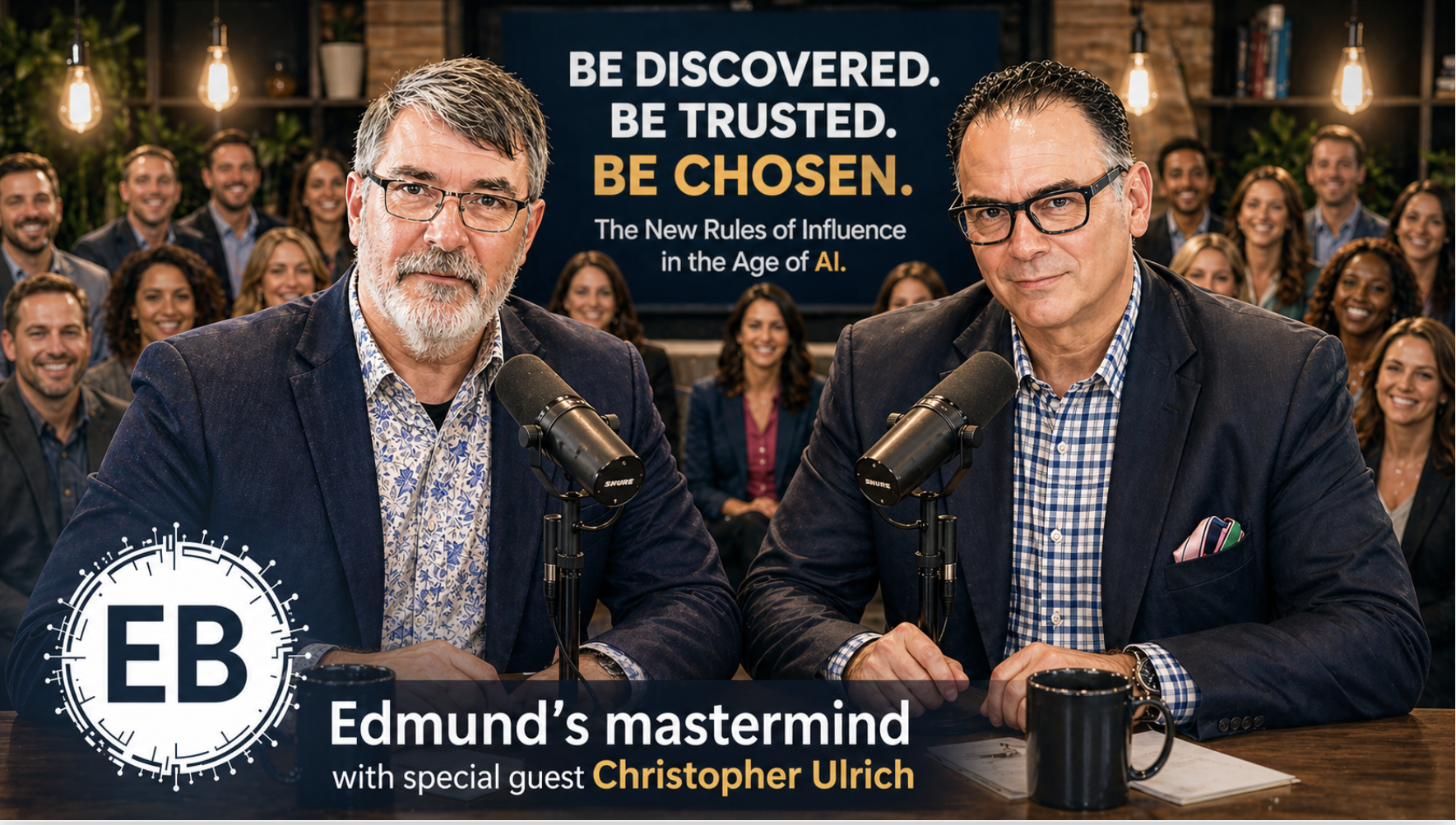 Be Discovered. Be Trusted. Be Chosen. The New Rules of Influence in the Age of AI. Edmund's Mastermind with special guest Christopher Ulrich.
